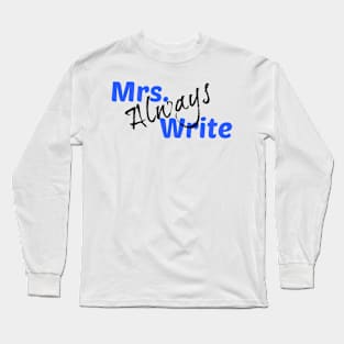 Mrs. Always Write (Blue) Long Sleeve T-Shirt